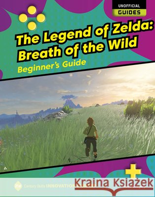 The Legend of Zelda: Breath of the Wild: Beginner's Guide Gregory, Josh 9781534199729