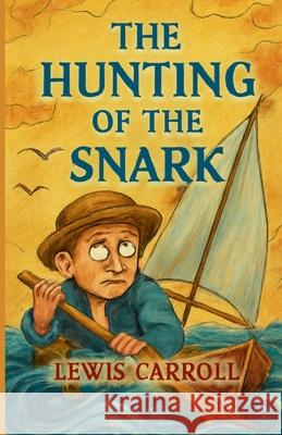 The Hunting of the Snark(Illustrated) Lewis Carroll Micheal Smith 9781534267039