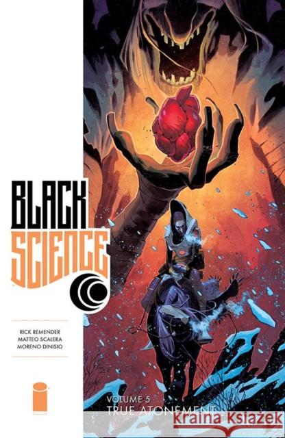 Black Science Volume 5: True Atonement Rick Remender Matteo Scalera Moreno Dinisio 9781534300330