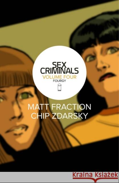 Sex Criminals Volume 4: Fourgy! Matt Fraction Chip Zdarsky 9781534302310