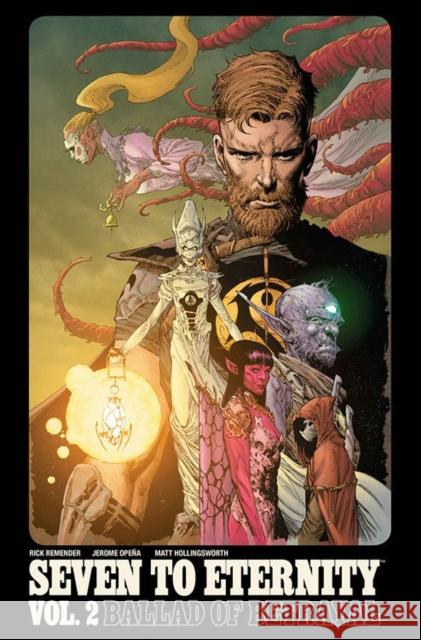 Seven to Eternity Volume 2 Rick Remender Jerome Opena James Harren 9781534303218