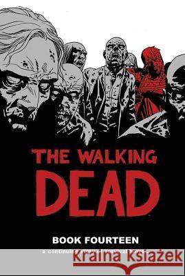 The Walking Dead Book 14 Robert Kirkman Charlie Adlard Stefano Gaudiano 9781534303294 Image Comics