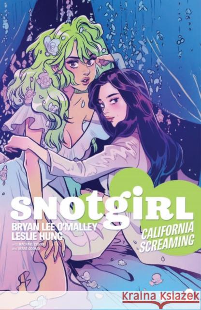 Snotgirl Volume 2: California Screaming Bryan Lee O'Malley Leslie Hung Leslie Hung 9781534306615 Image Comics