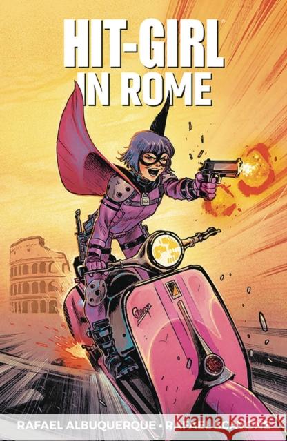 Hit-Girl Volume 3: In Rome Scavone, Rafael 9781534310391 Image Comics