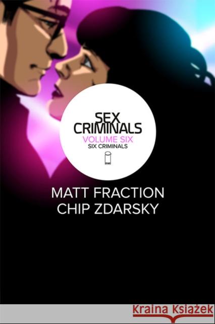 Sex Criminals Volume 6: Six Criminals Matt Fraction Chip Zdarsky 9781534310629