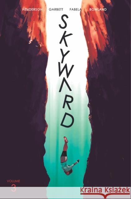 Skyward Volume 3: Fix the World Joe Henderson Lee Garbett Antonio Fabela 9781534312432 Image Comics