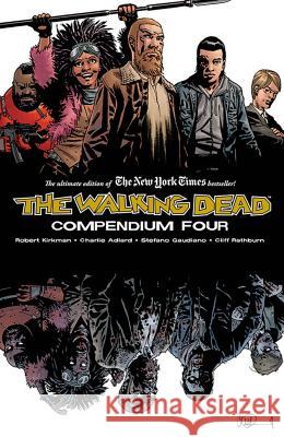 The Walking Dead Compendium Volume 4 Robert Kirkman Charlie Adlard Stefano Gaudiano 9781534313408