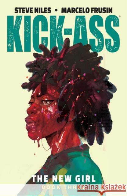 Kick-Ass: The New Girl Volume 3 Steve Niles Marcelo Frusin 9781534313491