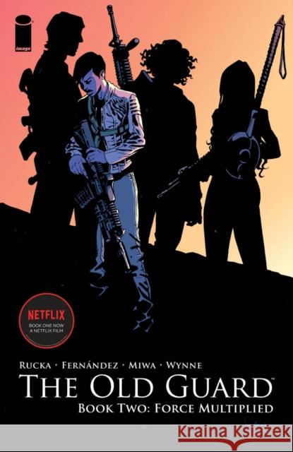The Old Guard Book Two: Force Multiplied Rucka, Greg 9781534313774 Image Comics