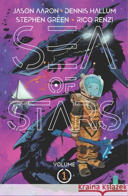 Sea of Stars Volume 1: Lost in the Wild Heavens Jason Aaron Dennis Hallum Stephen Green 9781534314955