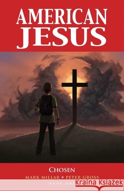 American Jesus Volume 1: Chosen (New Edition) Mark Millar Peter Gross Jodie Muir 9781534316621