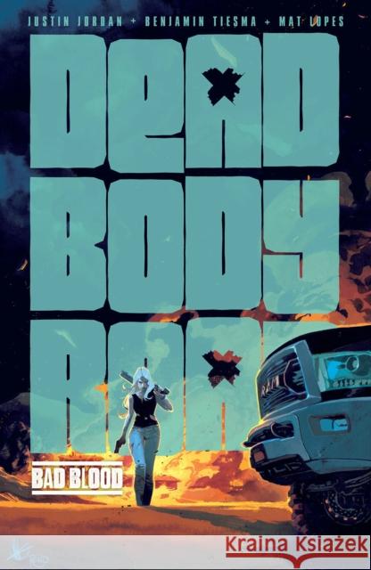 Dead Body Road, Volume 2: Bad Blood Justin Jordan Benjamin Tiesma Mat Lopes 9781534317215