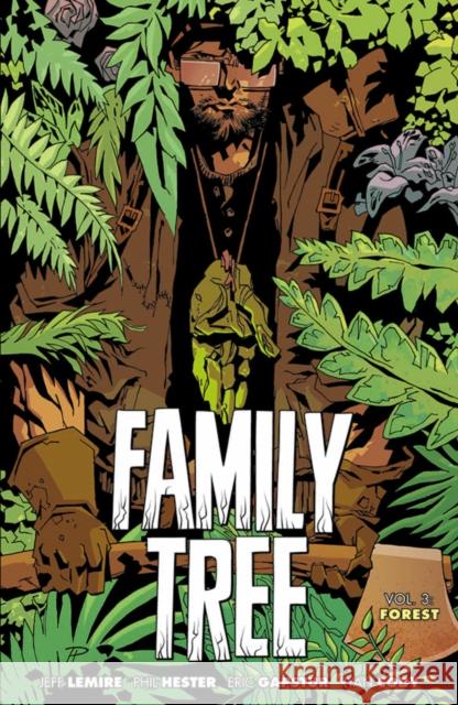 Family Tree, Volume 3: Forest Jeff Lemire 9781534318632