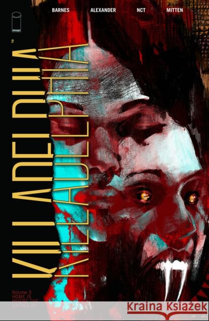 Killadelphia, Volume 3: Home is Where the Hatred Is Rodney Barnes 9781534319332 Image Comics