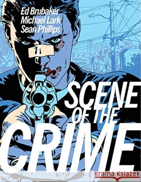 The Scene of the Crime Ed Brubaker Michael Lark Sean Phillips 9781534319349