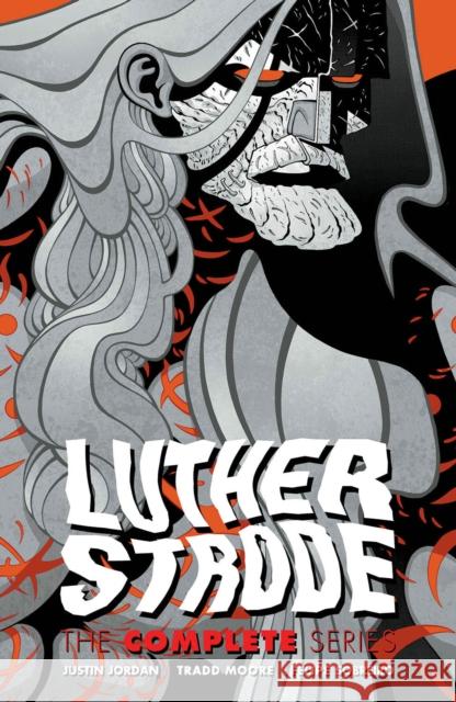 Luther Strode: The Complete Series Justin Jordan Tradd Moore Tradd Moore 9781534319912