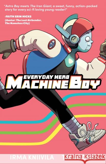Everyday Hero Machine Boy Tri Vuong Irma Kniivila Irma Kniivila 9781534321304 Image Comics