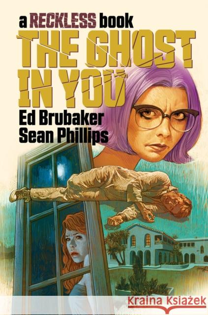 The Ghost in You: A Reckless Book Ed Brubaker Sean Phillips Jacob Phillips 9781534322080 Image Comics