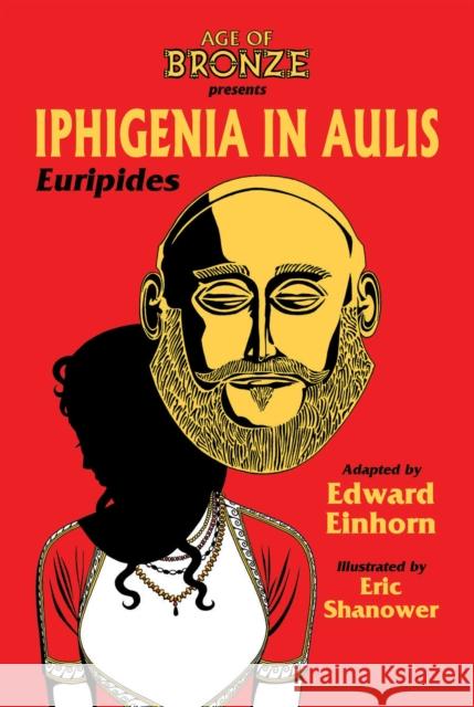 Iphigenia In Aulis, The Age of Bronze Edition Euripides 9781534322158