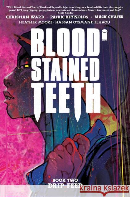 Blood Stained Teeth, Volume 2: Drip Feed Christian Ward 9781534324794