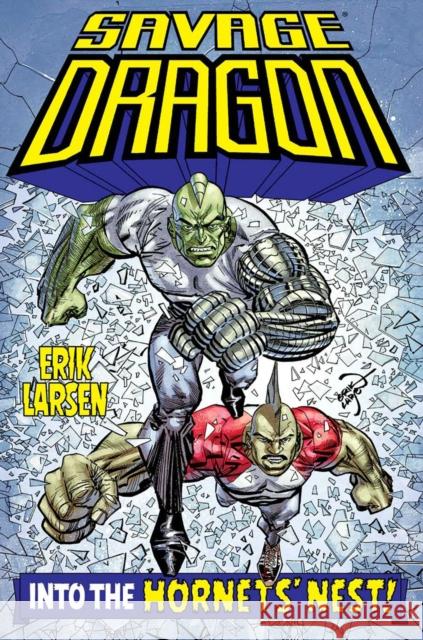 Savage Dragon: Into the Hornet's Nest Erik Larsen 9781534327184