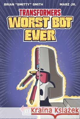 Transformers: Worst Bot Ever - Bot Swap Brian Smitty Smith Marz Jr. 9781534331464