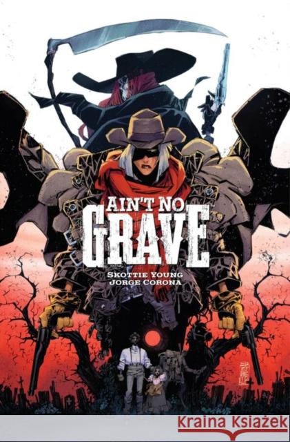 Ain't No Grave Skottie Young Jorge Corona 9781534331488