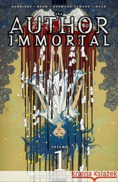 The Author Immortal: Death of the Author Frank J. Barbiere Morgan Beem 9781534334786