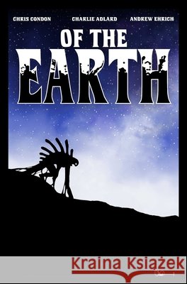 Of the Earth Chris Condon Charlie Adlard Andrew Ehrich 9781534353831