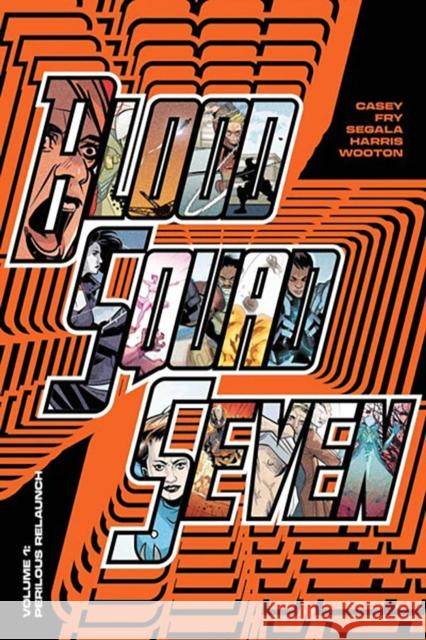 Blood Squad Seven Vol. 1: Perilous Relaunch Joe Casey Paul Fry 9781534391499 Image Comics