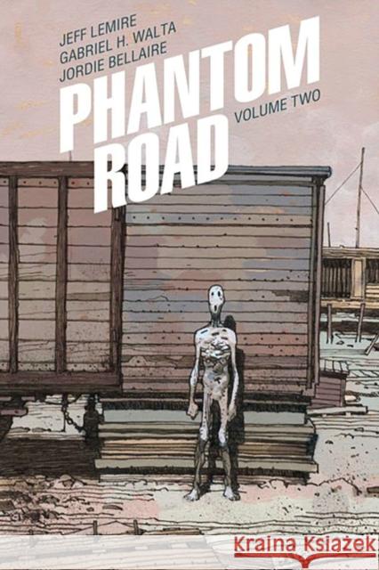 Phantom Road Volume 2 Jeff Lemire Gabriel Hern?ndez Walta 9781534397163