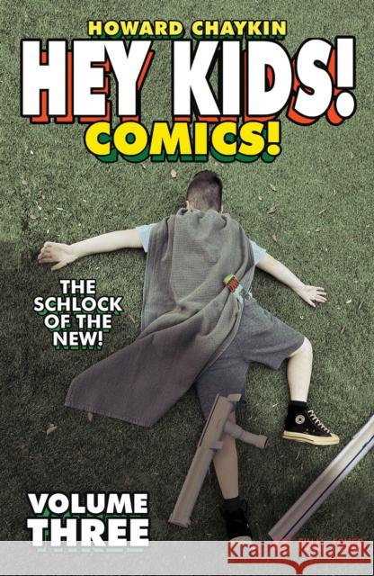 Hey Kids! Comics! Volume 3: The Schlock of the New Chaykin  9781534398597 Diamond Comic Distributors, Inc.