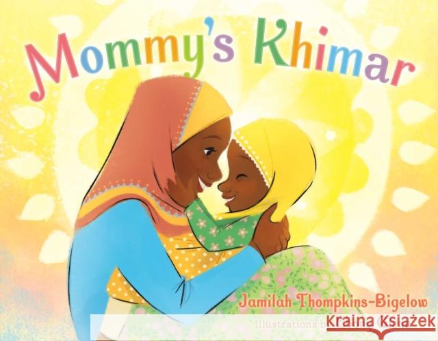 Mommy's Khimar Jamilah Thompkins-Bigelow Ebony Glenn 9781534400597 Simon & Schuster