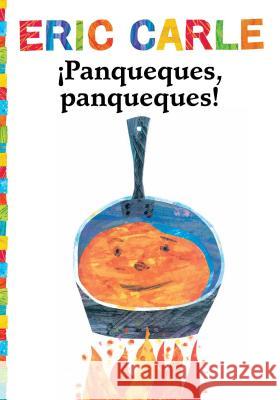 ¡Panqueques, Panqueques! (Pancakes, Pancakes!) Carle, Eric 9781534402058 Libros para ninos