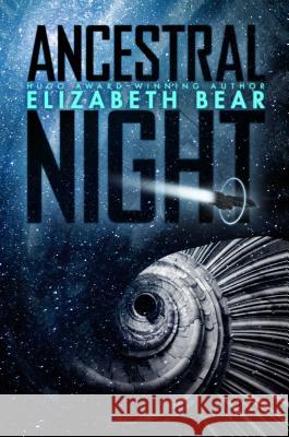 Ancestral Night Elizabeth Bear 9781534402980