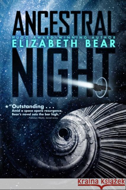 Ancestral Night Elizabeth Bear 9781534402997 Saga Press