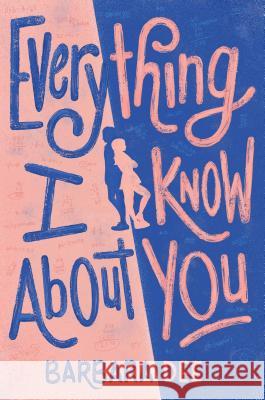 Everything I Know about You Barbara Dee 9781534405080