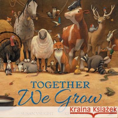Together We Grow Susan Vaught Kelly Murphy 9781534405868 Simon & Schuster/Paula Wiseman Books