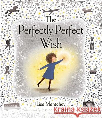 The Perfectly Perfect Wish Lisa Mantchev, Jessica Courtney-Tickle 9781534406193