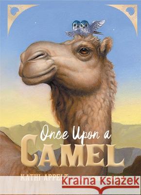 Once Upon a Camel Kathi Appelt Eric Rohmann 9781534406438 Atheneum Books