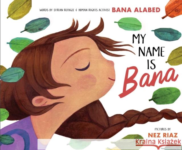 My Name Is Bana Bana Alabed Nez Riaz 9781534412484 Simon & Schuster