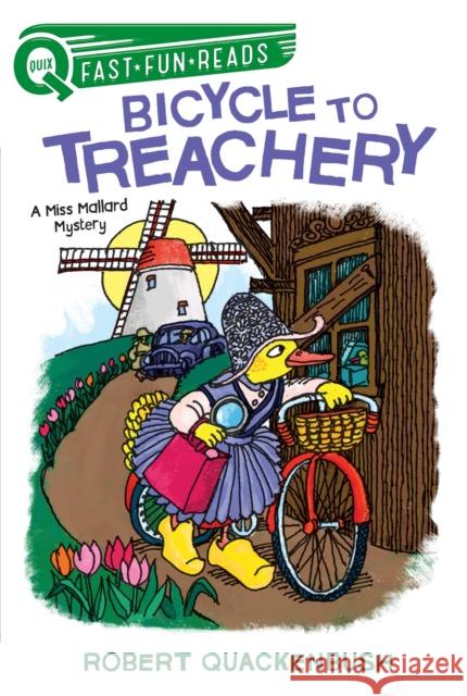 Bicycle to Treachery: A Miss Mallard Mystery Robert Quackenbush Robert Quackenbush 9781534413979 Aladdin Paperbacks