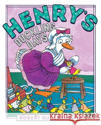 Henry\'s Duckling Days Robert Quackenbush Robert Quackenbush 9781534415522 Aladdin Paperbacks