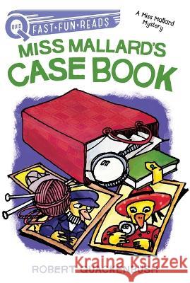 Miss Mallard\'s Case Book: A Miss Mallard Mystery Robert Quackenbush Robert Quackenbush 9781534415683 Aladdin Paperbacks