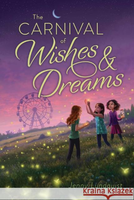 Carnival of Wishes & Dreams Jenny Lundquist 9781534416918