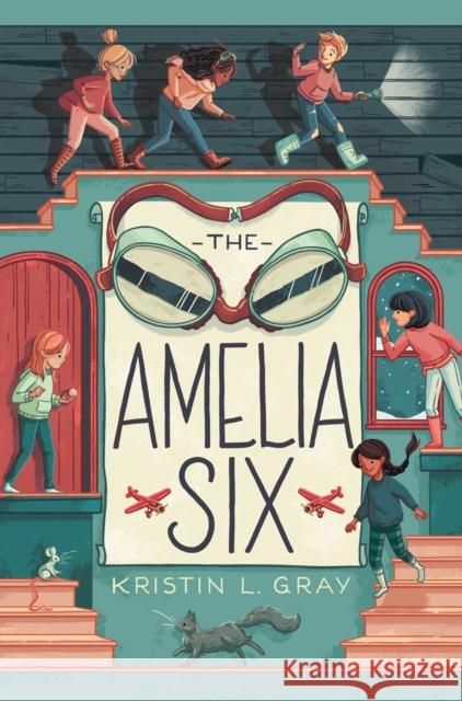 The Amelia Six: An Amelia Earhart Mystery Kristin L. Gray 9781534418868 Simon & Schuster/Paula Wiseman Books