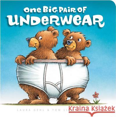 One Big Pair of Underwear Laura Gehl Tom Lichtenheld 9781534420366 Little Simon