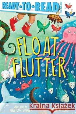 Float, Flutter: Ready-To-Read Pre-Level 1 Singer, Marilyn 9781534421301 Simon Spotlight