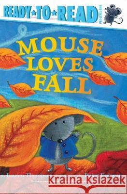 Mouse Loves Fall: Ready-To-Read Pre-Level 1 Thompson, Lauren 9781534421462