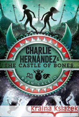 Charlie Hernández & the Castle of Bones Calejo, Ryan 9781534426627